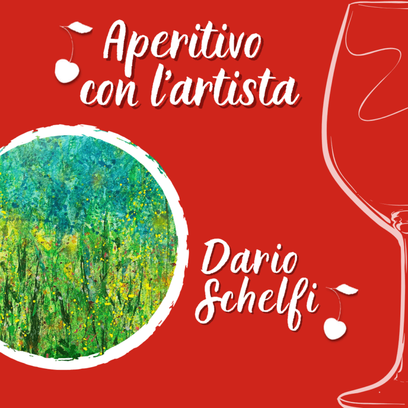 Aperitivo con Artista: Dario Schelfi